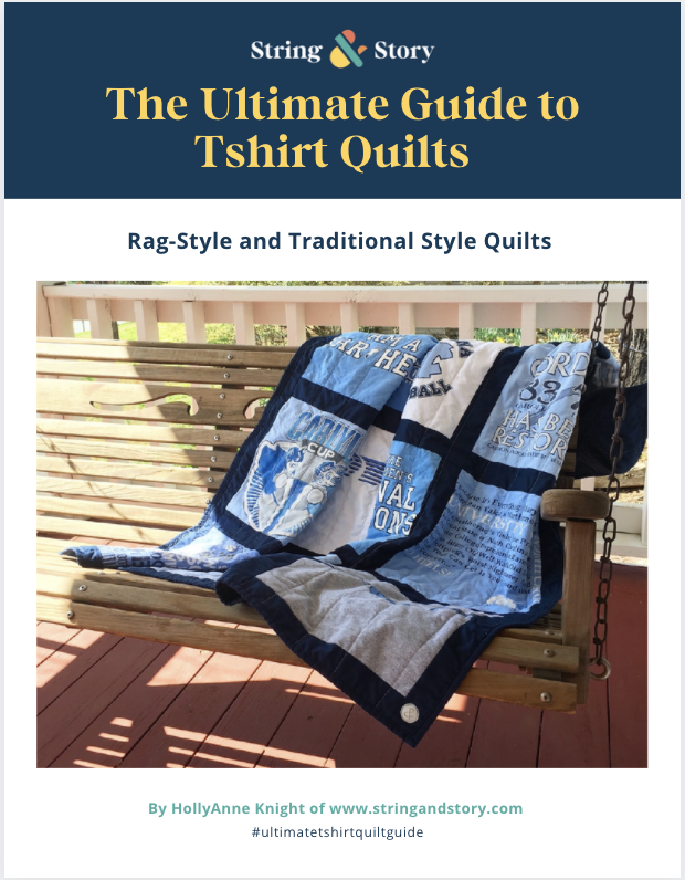 Ebooks: The Ultimate Guide to T-shirt Quilts: Step by Step Instructions for Rag-Style and Traditional T-shirt Quilts by HollyAnne Knight for String & Story